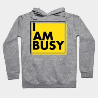 'I Am Busy' Amazing Workaholic Gift Hoodie